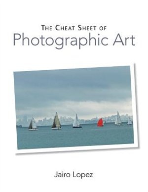 Front cover_The Cheat Sheet of Photographic Art
