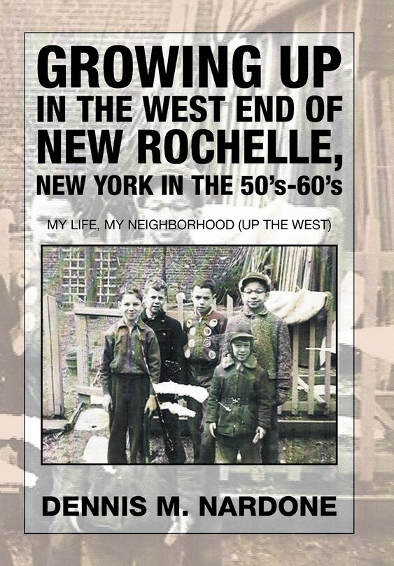 Front cover_Growing Up in the West End of New Rochelle, New York in the 50's-60's