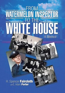 Front cover_From Watermelon Inspector to the White House
