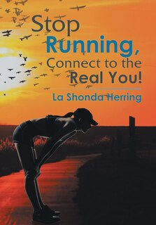 Front cover_Stop Running, Connect to the Real You!