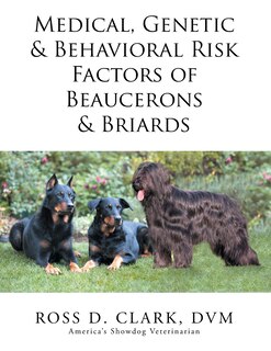 Front cover_Medical, Genetic & Behavioral Risk Factors of Beaucerons & Briards