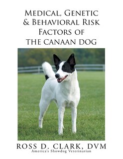 Front cover_Medical, Genetic & Behavioral Risk Factors of the Canaan Dog