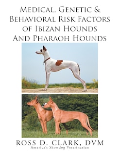 Front cover_Medical, Genetic & Behavioral Risk Factors of Ibizan Hounds and Pharoah Hounds