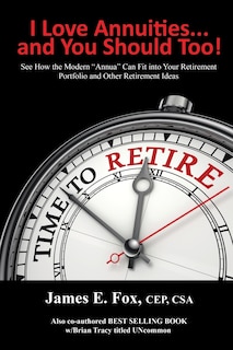 Front cover_I Love Annuities...and You Should Too!