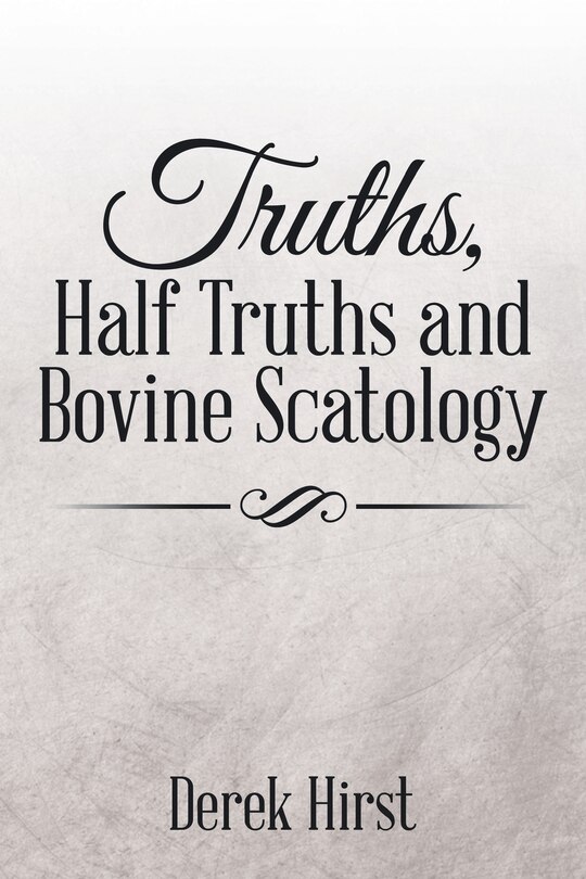 Front cover_Truths, Half Truths and Bovine Scatology