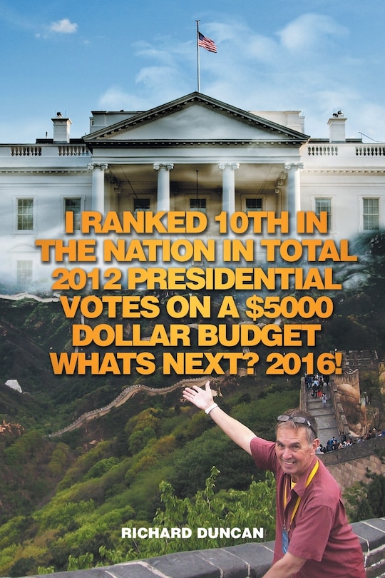 Couverture_I Ranked 10th in the Nation in Total 2012 Presidential Votes on a $5000 Dollar Budget Whats Next? 2016!