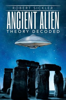 Front cover_Ancient Alien Theory Decoded