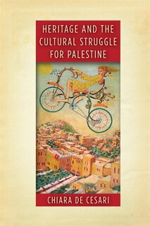 Couverture_Heritage And The Cultural Struggle For Palestine