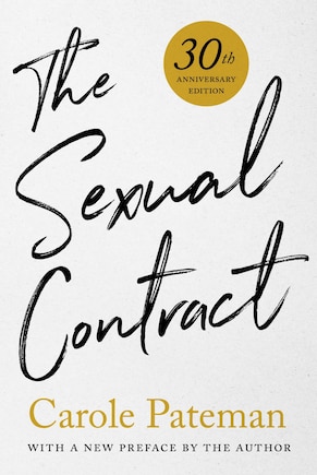 The Sexual Contract: 30th Anniversary Edition, With a New Preface by the Author