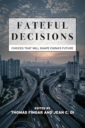 Fateful Decisions: Choices That Will Shape China's Future