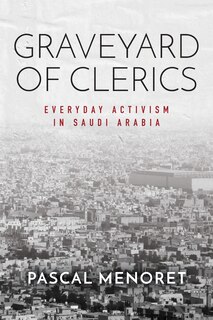 Graveyard Of Clerics: Everyday Activism In Saudi Arabia