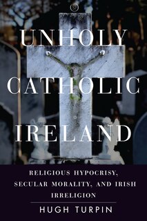 Front cover_Unholy Catholic Ireland