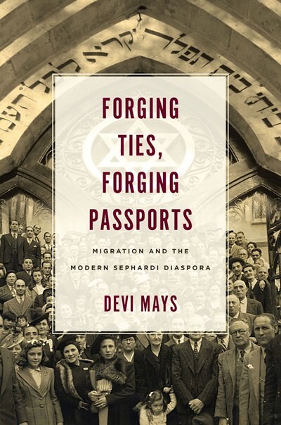 Forging Ties, Forging Passports: Migration And The Modern Sephardi Diaspora image number 0