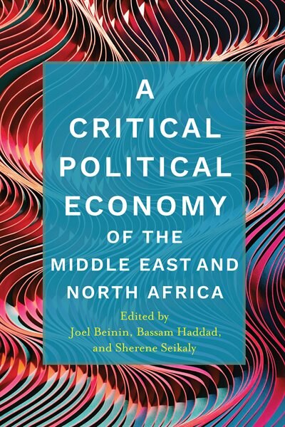 Front cover_A Critical Political Economy of the Middle East and North Africa