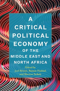 Front cover_A Critical Political Economy of the Middle East and North Africa