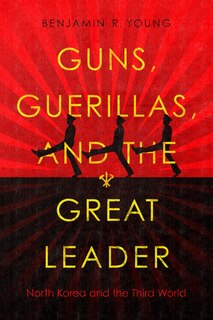 Front cover_Guns, Guerillas, And The Great Leader