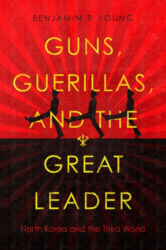 Front cover_Guns, Guerillas, And The Great Leader