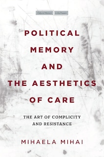 Couverture_Political Memory And The Aesthetics Of Care