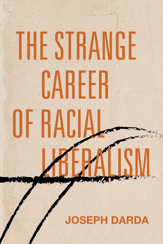 Couverture_The Strange Career of Racial Liberalism