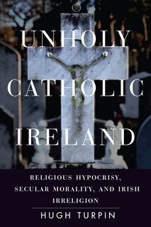Front cover_Unholy Catholic Ireland