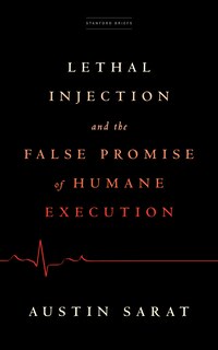 Front cover_Lethal Injection and the False Promise of Humane Execution