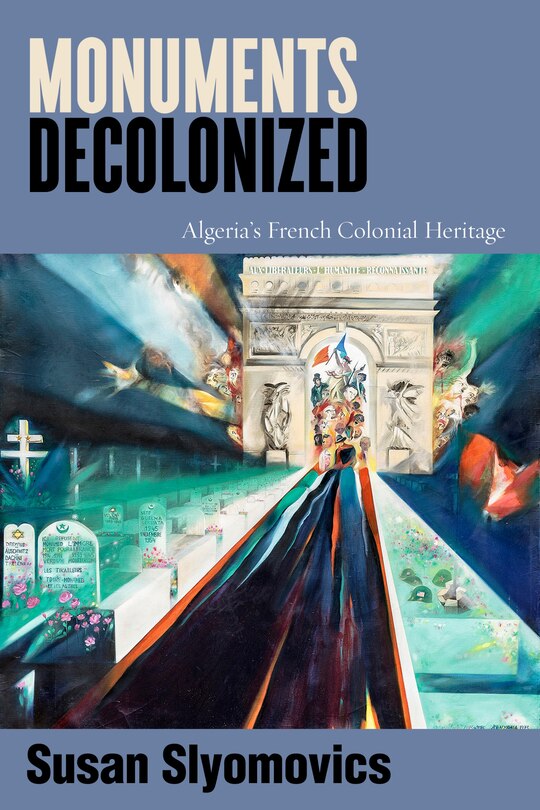 Monuments Decolonized: Algeria's French Colonial Heritage