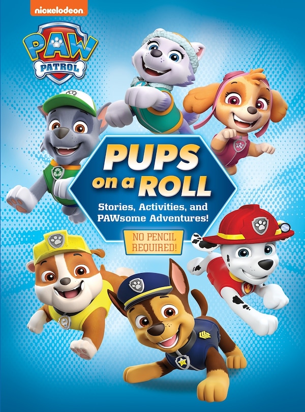 Couverture_Nickelodeon Paw Patrol: Pups on a Roll Stories, Activities, and Pawsome Adventures!