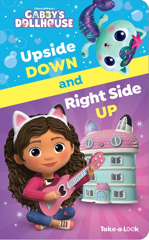 Front cover_DreamWorks Gabby's Dollhouse: Upside Down and Right Side Up Take-A-Look Book