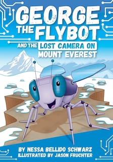 Couverture_George the Flybot and the Lost Camera on Mount Everest