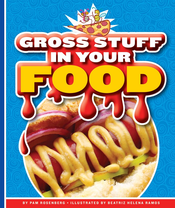 Front cover_Gross Stuff in Your Food