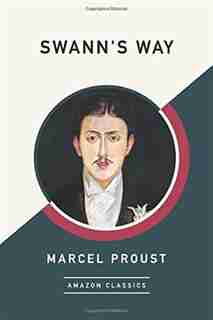 Swann's Way (amazonclassics Edition) by Marcel Proust