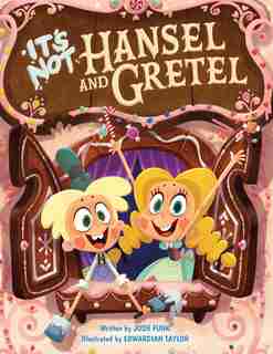 It's Not Hansel And Gretel by Josh Funk