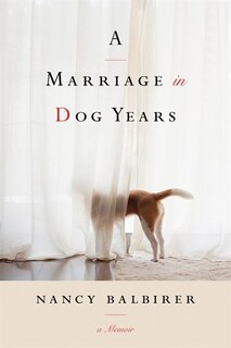 A Marriage In Dog Years: A Memoir