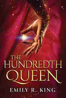 The Hundredth Queen by Emily R. King