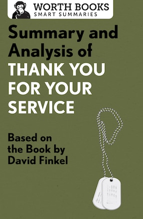 Summary And Analysis Of Thank You For Your Service: Based On The Book By David Finkel