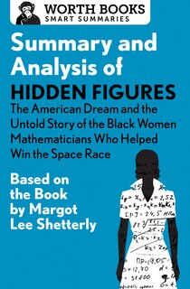 Front cover_Summary And Analysis Of Hidden Figures: The American Dream And The Untold Story Of The Black Women Mathematicians Who Helped Win The Space Race