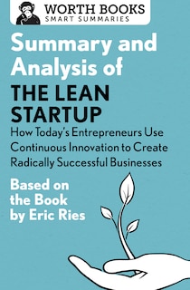 Couverture_Summary And Analysis Of The Lean Startup: How Today's Entrepreneurs Use Continuous Innovation To Create Radically Successful Businesses