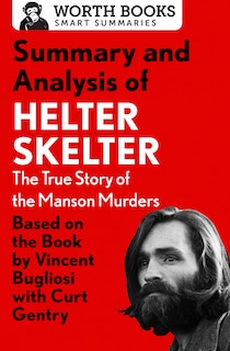 Front cover_Summary And Analysis Of Helter Skelter: The True Story Of The Manson Murders