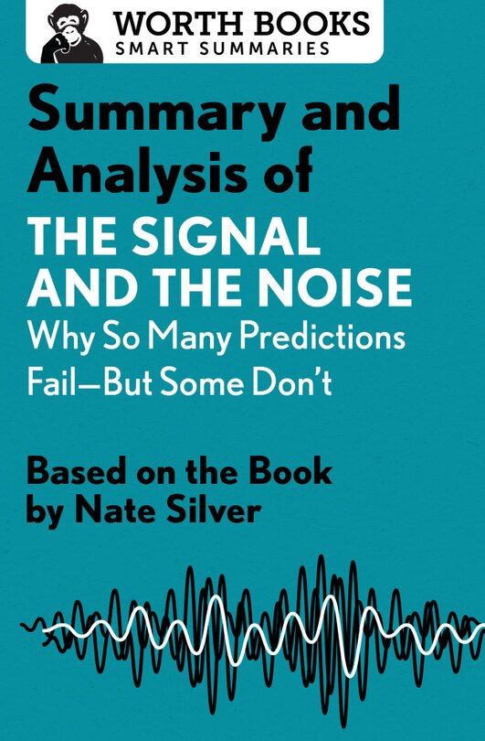 Front cover_Summary And Analysis Of The Signal And The Noise: Why So Many Predictions Fail-but Some Don't