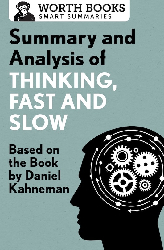 Summary And Analysis Of Thinking, Fast And Slow: Based On The Book By Daniel Kahneman