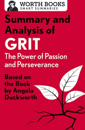 Summary And Analysis Of Grit: The Power Of Passion And Perseverance: Based On The Book By Angela Duckworth