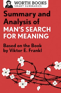 Summary And Analysis Of Man's Search For Meaning: Based On The Book By Victor E. Frankl