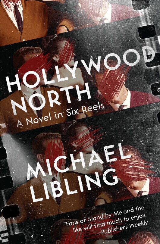 Hollywood North: A Novel In Six Reels