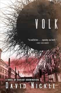 Volk: A Novel Of Radiant Abomination by David Nickle