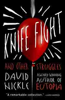 Knife Fight: And Other Struggles by David Nickle