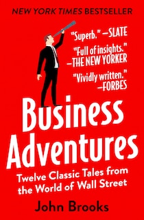 Business Adventures: Twelve Classic Tales From The World Of Wall Street