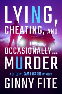 Front cover_Lying, Cheating, and Occasionally . . . Murder
