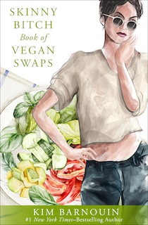 Front cover_Skinny Bitch Book of Vegan Swaps