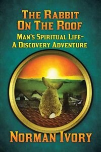 The Rabbit on the Roof: Man's Spiritual Life-A Discovery Adventure image number 0