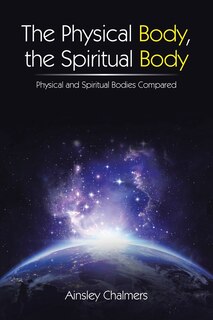 Front cover_The Physical Body, the Spiritual Body